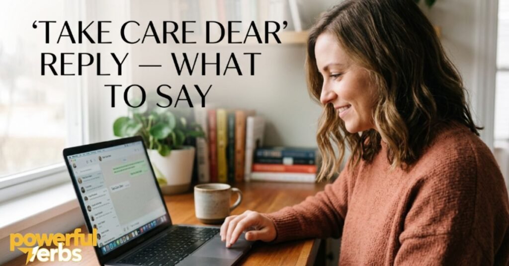 Take Care Dear Reply — What to Say