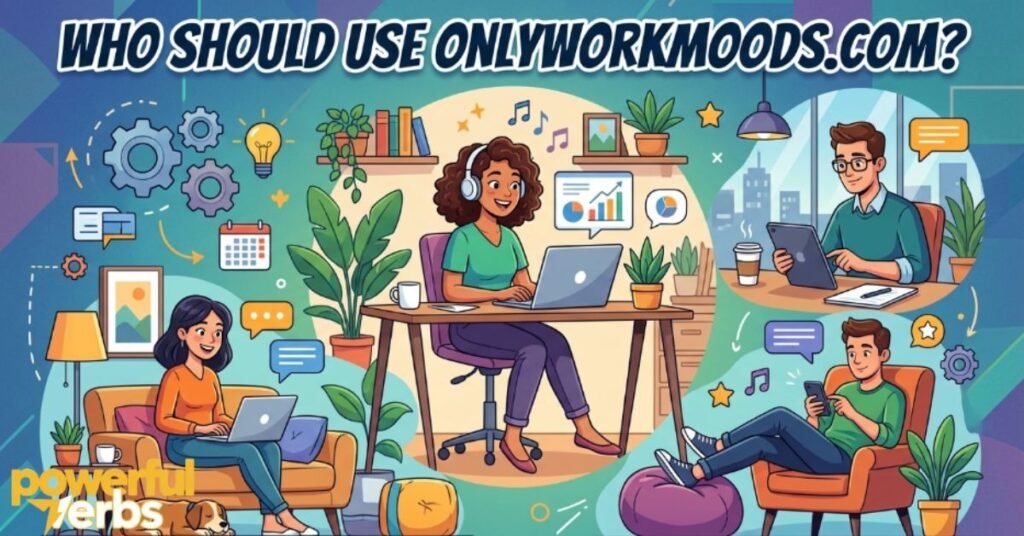 Who Should Use OnlyWorkMoods.com?