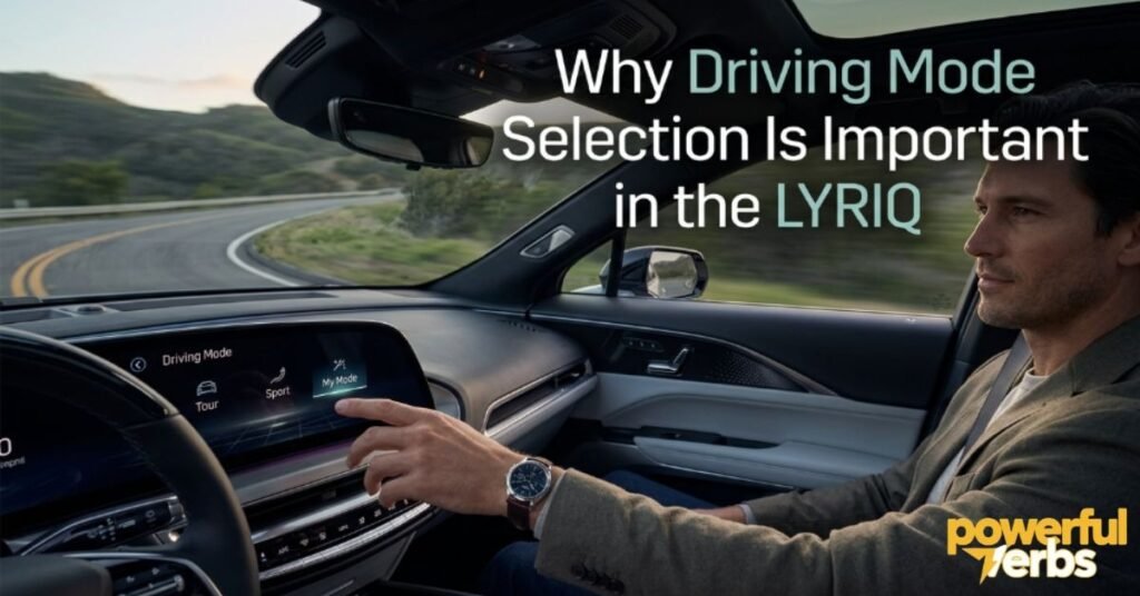 Why Driving Mode Selection Is Important in the LYRIQ